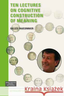 Ten Lectures on Cognitive Construction of Meaning Gilles Fauconnier 9789004360709 Brill