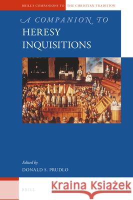A Companion to Heresy Inquisitions Donald Prudlo 9789004360907 Brill