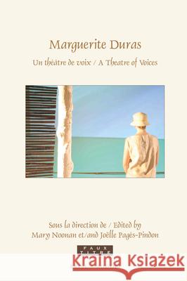 Marguerite Duras: Un théâtre de voix / A Theatre of Voices Mary Noonan, Joëlle Pagès-Pindon 9789004360969 Brill