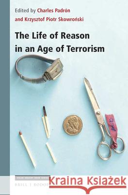 The Life of Reason in an Age of Terrorism Charles Padron Krzysztof Piotr Skowroński 9789004361041 Brill/Rodopi
