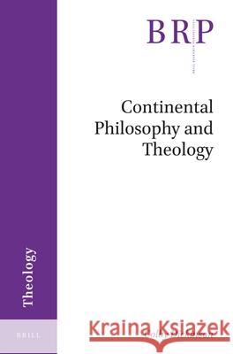 Continental Philosophy and Theology Colby Dickinson 9789004361270