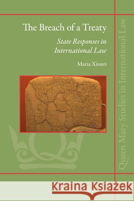 The Breach of a Treaty: State Responses in International Law Maria Xiouri 9789004361386 Brill - Nijhoff