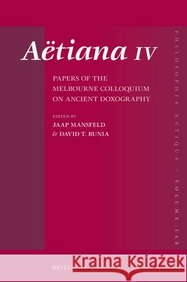 Aëtiana IV: Papers of the Melbourne Colloquium on Ancient Doxography Mansfeld, Jaap 9789004361454