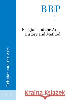 Religion and the Arts: History and Method Diane Apostolos-Cappadona 9789004361515