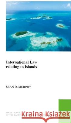 International Law Relating to Islands Dean D. Murphy 9789004361539 Brill - Nijhoff