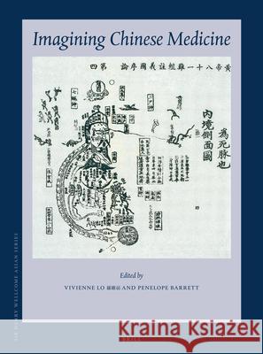 Imagining Chinese Medicine Vivienne Lo Penelope Barrett 9789004362161 Brill