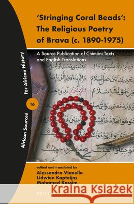 'Stringing Coral Beads': The Religious Poetry of Brava (C. 1890-1975): A Source Publication of Chimiini Texts and English Translations Vianello 9789004362888 Brill