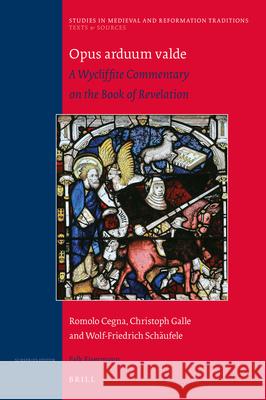 Opus arduum valde: A Wycliffite Commentary on the Book of Revelation Romolo Cegna, Christoph Galle, Wolf-Friedrich Schäufele 9789004362932 Brill