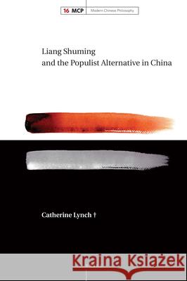 Liang Shuming and the Populist Alternative in China Catherine Lynch 9789004363274 Brill