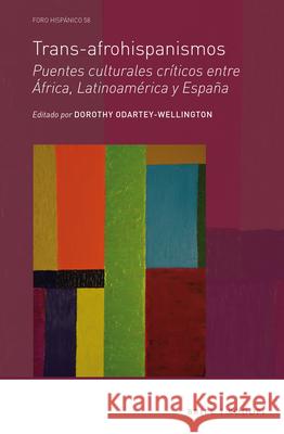 Trans-Afrohispanismos: Puentes Culturales Críticos Entre África, Latinoamérica Y España Odartey-Wellington 9789004364073 Brill/Rodopi