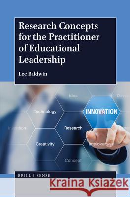 Research Concepts for the Practitioner of Educational Leadership Lee Baldwin 9789004365117 Brill - Sense