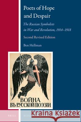 Poets of Hope and Despair: The Russian Symbolists in War and Revolution, 1914-1918 Ben Hellman 9789004366800 Brill