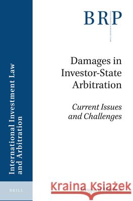 Damages in Investor-State Arbitration: Current Issues and Challenges Irmgard Marboe 9789004366855