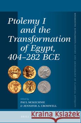 Ptolemy I and the Transformation of Egypt, 404-282 Bce Paul McKechnie Jennifer Cromwell 9789004366961 Brill