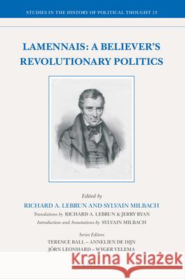 Lamennais: A Believer's Revolutionary Politics Hughes Felicite Robert d Sylvain Milbach Jery Ryan 9789004367241 Brill