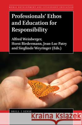 Professionals’ Ethos and Education for Responsibility Alfred Weinberger, Horst Biedermann, Jean-Luc Patry, Sieglinde Weyringer 9789004367302