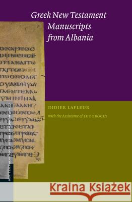 Greek New Testament Manuscripts from Albania Didier LaFleur Luc Brogly 9789004367838 Brill