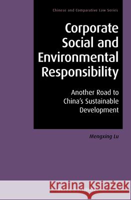 Corporate Social and Environmental Responsibility: Another Road to China's Sustainable Development Mengxing Lu 9789004368125 Brill - Nijhoff