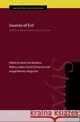 Sources of Evil: Studies in Mesopotamian Exorcistic Lore Greta Va Mikko Luukko Daniel Schwemer 9789004368330 Brill