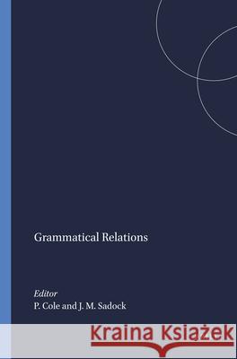 Grammatical Relations Peter Cole Jerrold M. Sadock 9789004368521 Brill