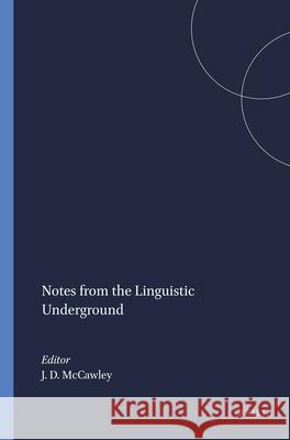 Notes from the Linguistic Underground James D. McCawley 9789004368538 Brill