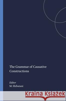 The Grammar of Causative Constructions Masayoshi Shibatani 9789004368545