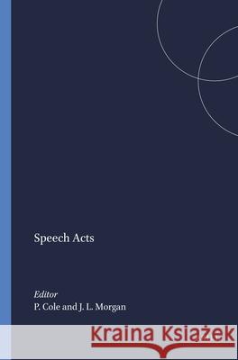 Speech Acts Peter Cole Jerry L. Morgan 9789004368576 Brill