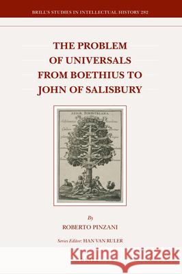 The Problem of Universals from Boethius to John of Salisbury Roberto Pinzani 9789004371149 Brill