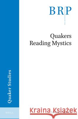 Quakers Reading Mystics Michael Birkel 9789004372290 Brill