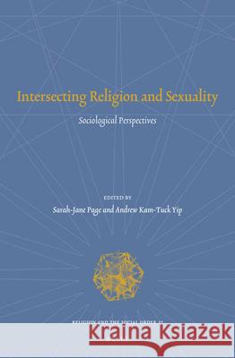 Intersecting Religion and Sexuality: Sociological Perspectives Sarah-Jane Page Andrew K. T. Yip 9789004372474 Brill