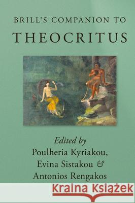 Brill's Companion to Theocritus Poulheria Kyriakou Evina Sistakou Antonios Rengakos 9789004373556 Brill