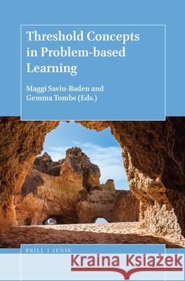 Threshold Concepts in Problem-based Learning Maggi Savin-Baden, Gemma Tombs 9789004375109 Brill