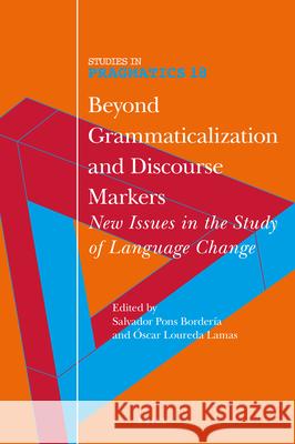 Beyond Grammaticalization and Discourse Markers: New Issues in the Study of Language Change Salvador Pons Bordería, Óscar Loureda Lamas 9789004375406 Brill