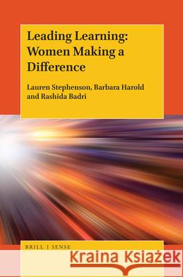 Leading Learning: Women Making a Difference Lauren Stephenson Barbara Harold Rashida Badri 9789004375918 Brill - Sense