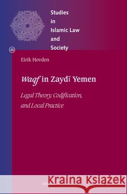Waqf in Zaydī Yemen: Legal Theory, Codification, and Local Practice Hovden 9789004377721 Brill (JL)