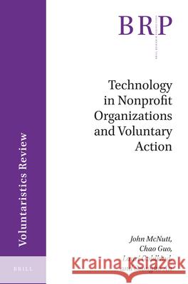 Technology in Nonprofit Organizations and Voluntary Action John McNutt, Chao Guo, Lauri Goldkind, Seongho An 9789004378131