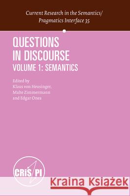 Questions in Discourse: Volume 1: Semantics Klaus von Heusinger, V.Edgar Onea Gaspar, Malte Zimmermann 9789004378292 Brill