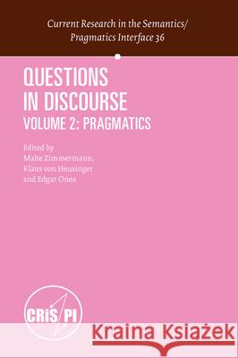 Questions in Discourse: Volume 2: Pragmatics Malte Zimmermann, Klaus von Heusinger, V.Edgar Onea Gaspar 9789004378315 Brill