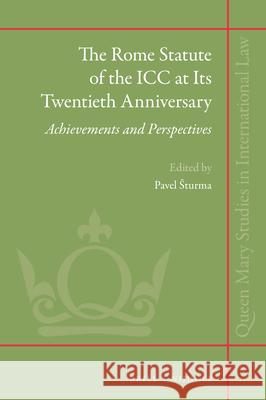 The Rome Statute of the ICC at Its Twentieth Anniversary: Achievements and Perspectives Pavel Sturma 9789004379398 Brill - Nijhoff