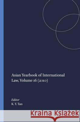 Asian Yearbook of International Law, Volume 16 (2010) Tan 9789004379688 Brill - Nijhoff