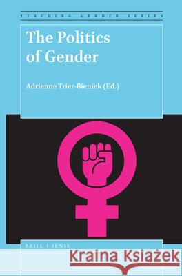 The Politics of Gender Adrienne Trier-Bieniek 9789004381698 Brill