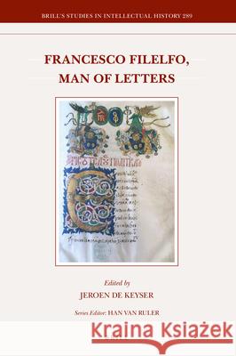 Francesco Filelfo, Man of Letters Jeroen De Keyser 9789004382138 Brill