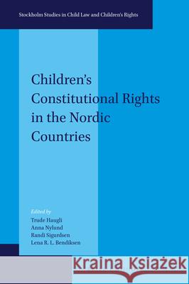 Children's Constitutional Rights in the Nordic Countries Trude Haugli Anna Nylund Randi Sigurdsen 9789004382800 Brill - Nijhoff