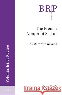 The French Nonprofit Sector: A Literature Review Laura Nirello Lionel Prouteau 9789004382909 Brill