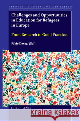 Challenges and Opportunities in Education for Refugees in Europe: From Research to Good Practices Fabio Dovigo 9789004383203 Brill - Sense