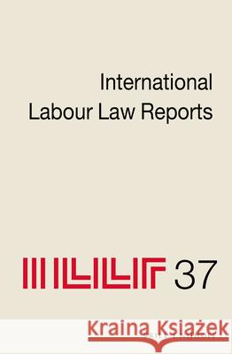 International Labour Law Reports, Volume 37 Jane Aeberhard-Hodges 9789004383951 Brill - Nijhoff