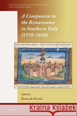 A Companion to the Renaissance in Southern Italy (1350-1600) Bianca d 9789004384170 Brill