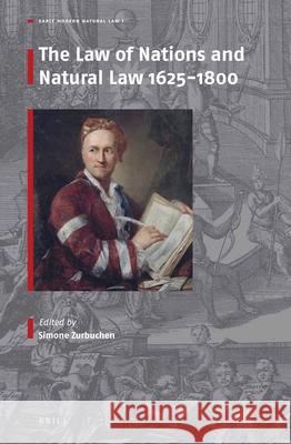 The Law of Nations and Natural Law 1625–1800 Simone Zurbuchen 9789004384194 Brill