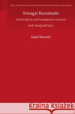 Srinagar Burushaski: A Descriptive and Comparative Account with Analyzed Texts Sadaf Munshi 9789004384521 Brill