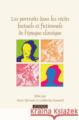 Les portraits dans les récits factuels et fictionnels de l’époque classique Marc Hersant, Catherine Ramond 9789004384590 Brill